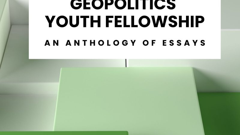 DFPGYF Diplomacy, Foreign Policy & Geopolitics Youth Fellowship | An Anthology of Essays