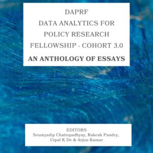 DAPRF 3.0 – Data Analytics for Policy  Research Fellowship: Anthology of Essays
